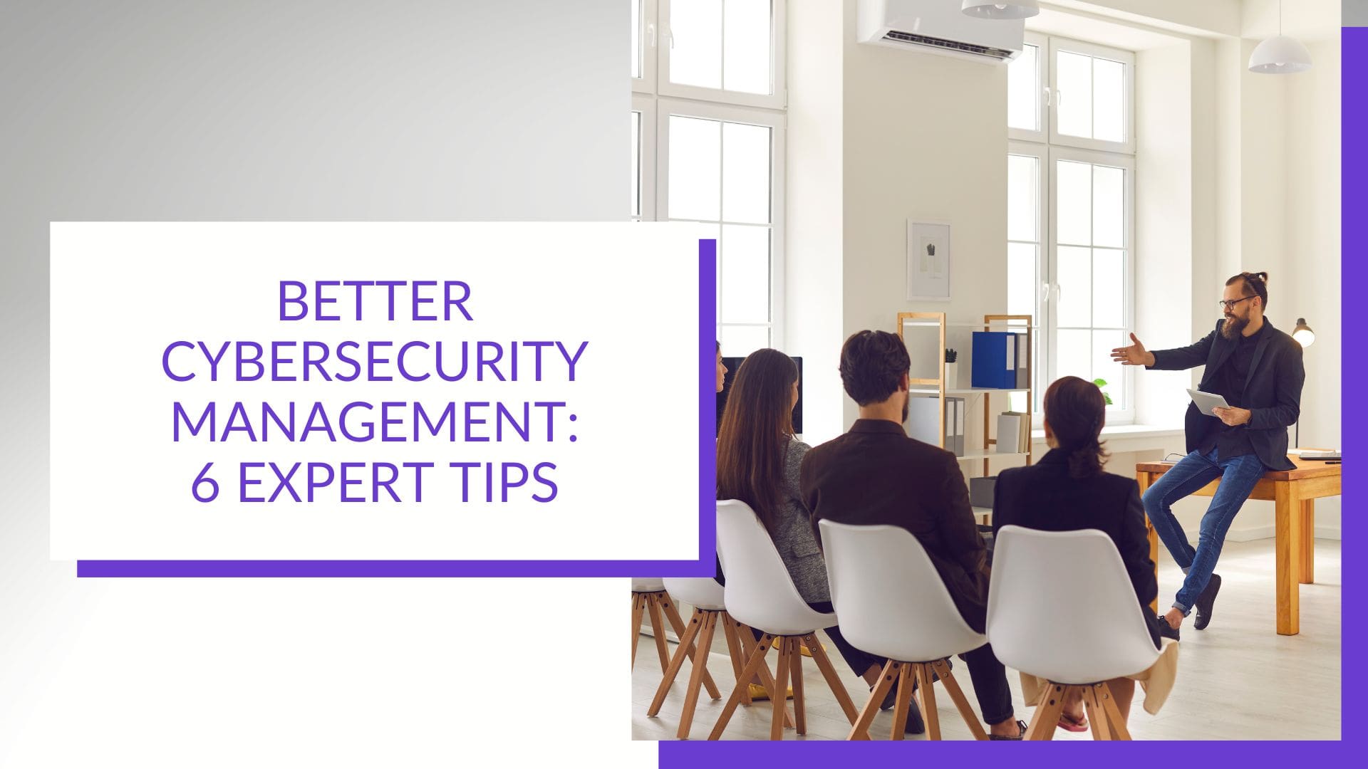 6 Steps To Better Cybersecurity Management Expert Advice