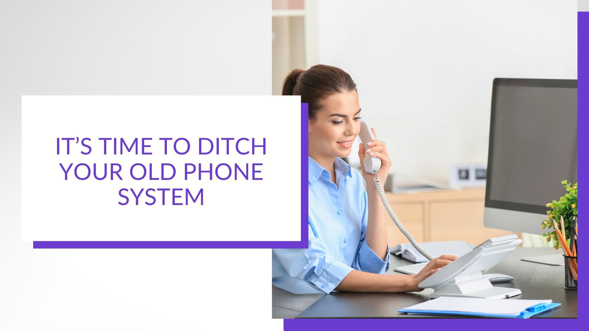 Ditch the Old Phone Systems - Aeko Technologies